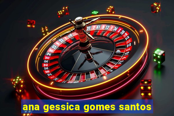 ana gessica gomes santos